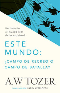 Este Mundo: �Campo de Recreo O Campo de Batalla? 