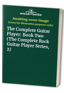 The Complete Rock Guitar Player Book 2 