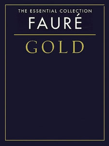 Faure Gold: The Essential Collection 