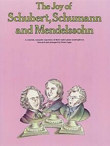 The Joy of Schubert, Schumann and Mendelssohn: Piano Solo 