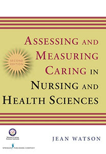 Assessing and Measuring Caring in Nursing and Health Sciences 