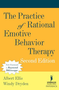 The Practice of Rational Emotive Behavior Therapy 