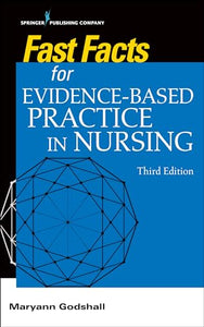 Fast Facts for Evidence-Based Practice in Nursing, Third Edition 