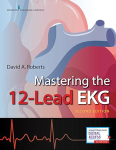 Mastering the 12-Lead EKG 