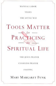 Tools Matter for Practicing the Spiritual Life 