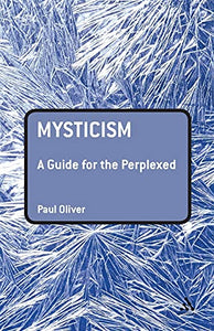 Mysticism: A Guide for the Perplexed 