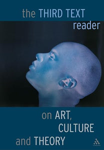 The Third Text Reader on Art, Culture and Theory 