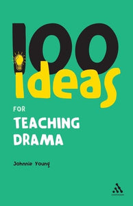 100 Ideas for Teaching Drama 