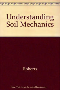 Understanding Soil Mechanics 