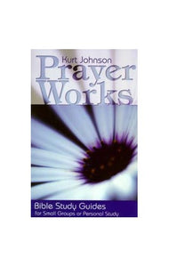 Prayer works: Bible study guides for small groups or personal study 