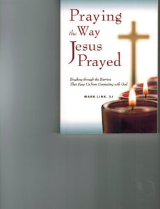 Praying the Way Jesus Prayed 