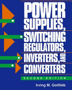 Power Supplies Switching Regulators, Inverters, and Converters 