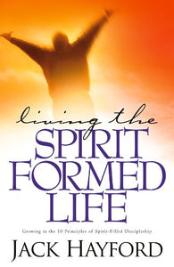 Living the Spirit Formed Life 