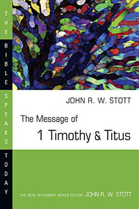 The Message of 1 Timothy and Titus 