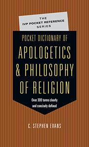 Pocket Dictionary of Apologetics & Philosophy of Religion 