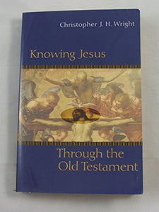 Knowing Jesus through the Old Testament 