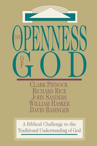 The Openness of God – A Biblical Challenge to the Traditional Understanding of God 