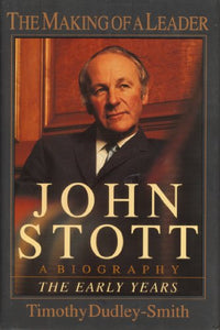 John Stott: The Making of a Leader 