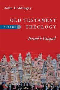 Old Testament Theology – Israel`s Gospel 