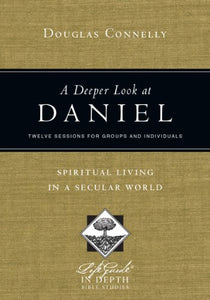 A Deeper Look at Daniel – Spiritual Living in a Secular World 