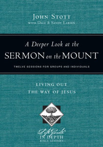 A Deeper Look at the Sermon on the Mount – Living Out the Way of Jesus 