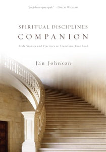 Spiritual Disciplines Companion - Bible Studies and Practices to Transform Your Soul 