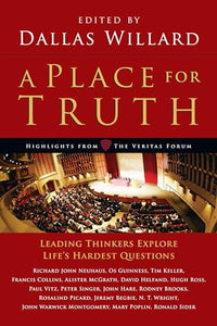 A Place for Truth – Leading Thinkers Explore Life`s Hardest Questions 