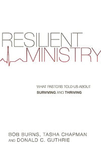 Resilient Ministry – What Pastors Told Us About Surviving and Thriving 