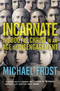 Incarnate – The Body of Christ in an Age of Disengagement 