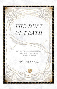 The Dust of Death – The Sixties Counterculture and How It Changed America Forever 