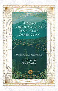 A Long Obedience in the Same Direction – Discipleship in an Instant Society 