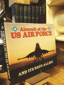 Aircraft of the U. S. Air Force (& Its NATO Allies) 