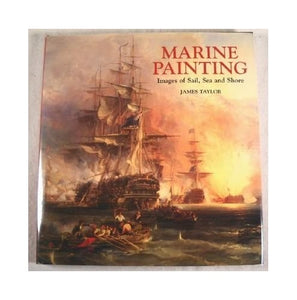 Marine Painting: Images of Sail, Sea and Shore 