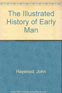 The Illustrated History of Early Man 