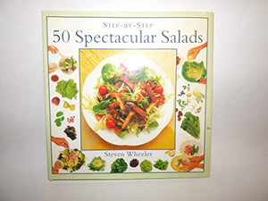 Step-By-Step Fifty Spectacular Salads 