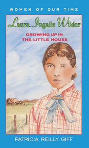 Laura Ingalls Wilder, Growing Up in the Little House 