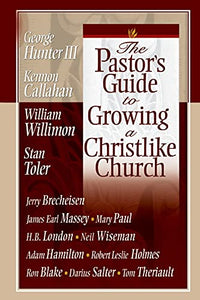 The Pastor's Guide to Growing a Christlike Church 