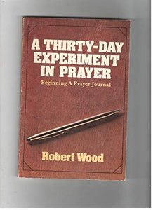 A Thirty-Day Experiment in Prayer 