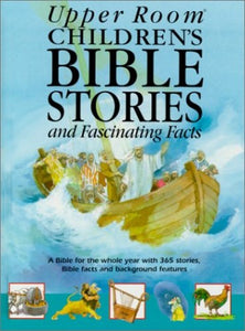 Upper Room Children's Bible Stories and Fascinating Facts 