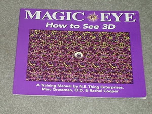 Magic Eye: The 3-D Guide; A Training Manual 