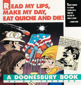 Read My Lips, Make My Day, Eat Quiche and Die! 