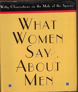 What Women Say About Men 