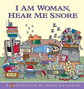 I am Woman, Hear Me Snore 