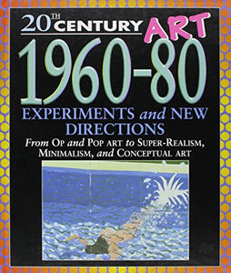 1960-1980: Experiments & New Directions (20th Century Art) 