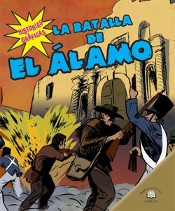 La Batalla de El Alamo (the Battle of the Alamo) 