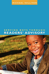 Serving Boys Through Readers' Advisory 