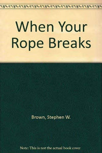 When Your Rope Breaks 