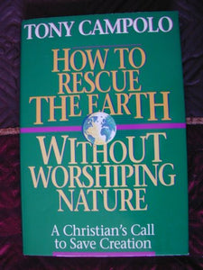 How to Rescue the Earth Without Worshiping Nature 