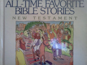 All-Time Favourite Bible Stories of the New Testament 