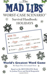 The Mad Libs Worst-Case Scenario Survival Handbook: holidays 